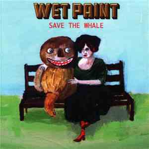 Wet Paint  - Save The Whale