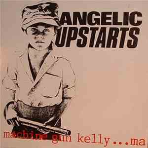 Angelic Upstarts - Machine Gun Kelly