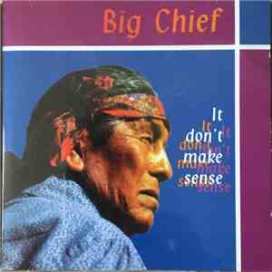 Big Chief  - It Don't Make Sense