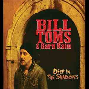 Bill Toms & Hard Rain - Deep In The Shadows