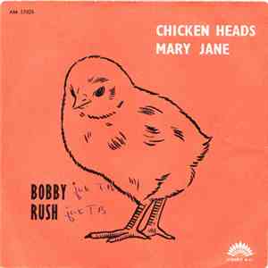 Bobby Rush - Chicken Heads / Mary Jane