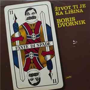 Boris Dvornik - Život Ti Je Ka Lišina