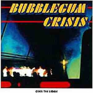 Bubblegum Crisis  - Over The Ledge