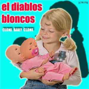 El Diablos Bloncos - Clone Baby Clone / My Contribution To The Noise Scene