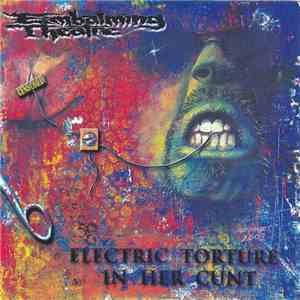 Embalming Theatre / Intumescence - Electric Torture In Her Cunt / Eyes Clotted With Dreams