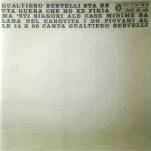 Gualtiero Bertelli - 'Sta Bruta Guera Che No Xe Finia