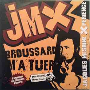 Jacques Mesrine Xperience - Broussard M'a Tuer