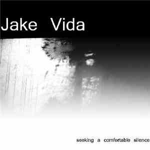 Jake Vida - Seeking A Comfortable Silence