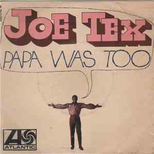 Joe Tex - Papa Was Too