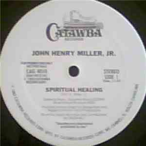 John Henry Miller, Jr. - Spiritual Healing