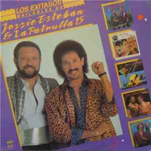 Jossie Esteban Y La Patrulla 15 - Los Exitasos Bailables De Jossie Esteban Y La Patrulla 15
