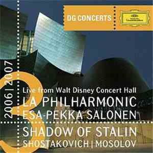 Los Angeles Philharmonic Orchestra, Esa-Pekka Salonen - Shostakovich & Mosolov: In The Shadow Of Stalin