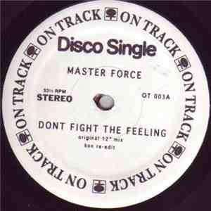 Master Force / The Rhythm Makers - Don't Fight The Feeling / Soul On Your Side