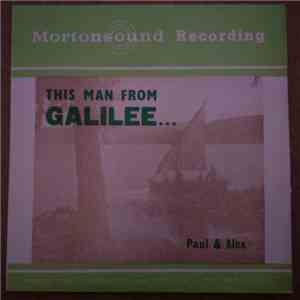 Paul & Alex - This Man From Galilee