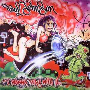 Paul Johnson - I Wanna Play With U...
