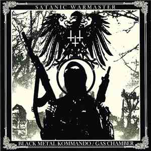 Satanic Warmaster - Black Metal Kommando / Gas Chamber