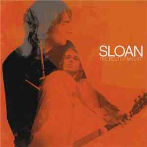 Sloan  - The Rest Of My Life