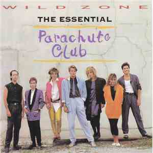 The Parachute Club - Wildzone The Essential Parachute Club