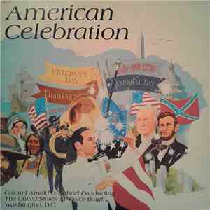 United States Air Force Band & The Singing Sergeants, Colonel Arnald D. Gabriel Featuring Mr. George Kennedy - American Celebration