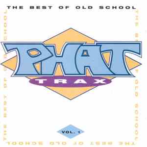 Various - Phat Trax - The Best Of Old School Vol. 1