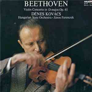 Beethoven, Dénes Kovács, Hungarian State Orchestra, János Ferencsik - Violin Concerto In D Major, Op. 61