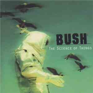 Bush - The Science Of Things