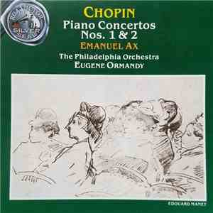 Chopin - Emanuel Ax, The Philadelphia Orchestra, Eugene Ormandy - Piano Concertos Nos. 1 & 2