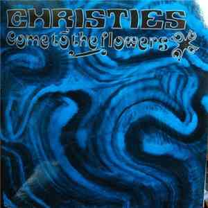 Christies - Come To The Flowers
