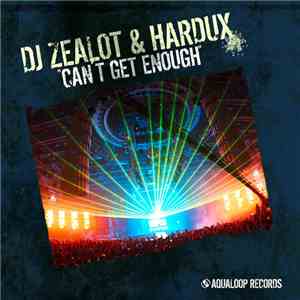 DJ Zealot  & Hardux - Can't Get Enough