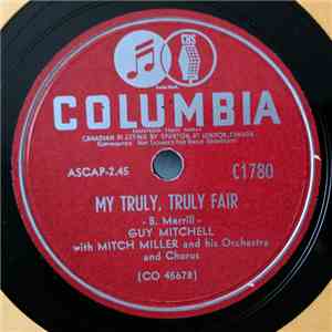 Guy Mitchell And Chorus With Mitch Miller & His Orchestra - My Truly, Truly Fair / Who Knows Love
