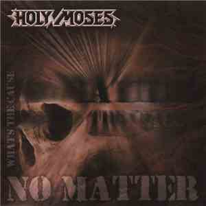 Holy Moses  - No Matter What's The Cause
