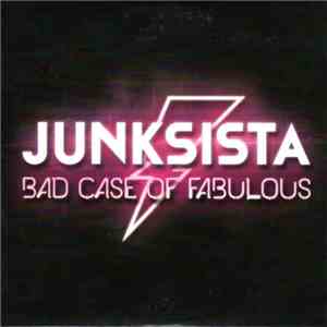 Junksista - Bad Case Of Fabulous