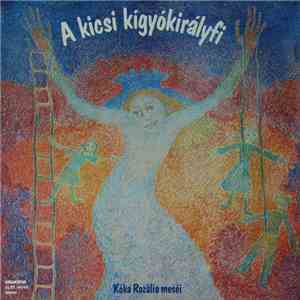 Kóka Rozália - A Kicsi Kígyókirályfi – Kóka Rozália Meséi