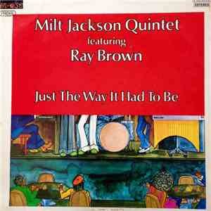 Milt Jackson Quintet With Ray Brown - Just The Way It Had To Be