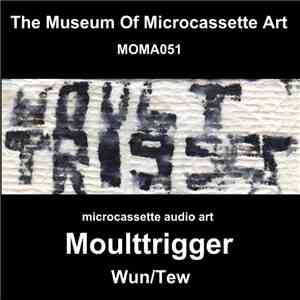 Moulttrigger - Wun/Tew