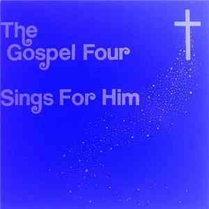 The Gospel Four - Sings For Him