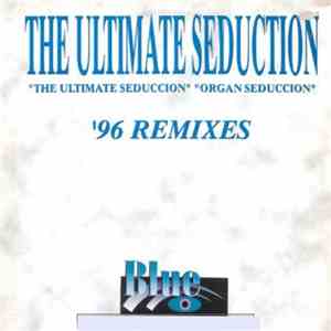 The Ultimate Seduction - The Ultimate Seduction / Organ Seduction - '96 Remixes