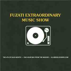 Various - Fuzati Extraordinary Music Show #07
