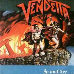 Vendetta  - Go And Live...Stay And Die