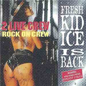 2 Live Crew - Rock On Crew - Fresh Kid Ice Is Back