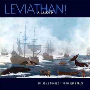 A. L. Lloyd - Leviathan! Ballads & Songs Of The Whaling Trade