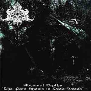Abysmal Depths - The Pain Shows In Dead Woods