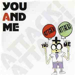 Attack! Attack! - You And Me
