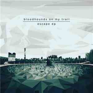 Bloodhounds On My Trail - Escape EP