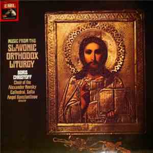 Boris Christoff, Choir Of The Alexander Nevsky Cathedral, Angel Konstantinov - Music From The Slavonic Orthodox Liturgy