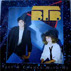 B.T.B.  - Take A Chance With Me
