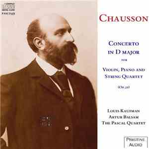 Chausson, Louis Kaufman, Arthur Balsam, The Pascal String Quartet - Concerto In D Major For Violin, Piano, And String Quartet