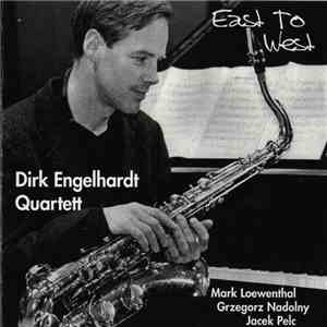 Dirk Engelhardt Quartett - East To West