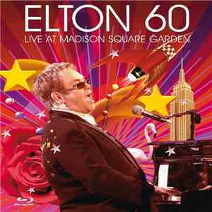 Elton John - Elton 60: Live At Madison Square Garden