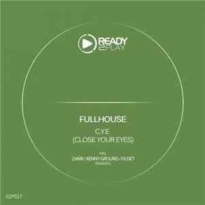 Fullhouse - C.Y.E. (Close Your Eyes)